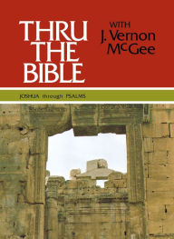 Title: Thru the Bible, Volume 2: Joshua - Psalms, Author: J. Vernon McGee