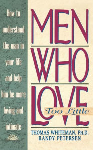 Title: Men Who Love Too Little, Author: T. Whiteman