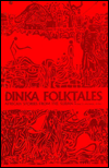 Dinka Folktales: African Stories From the Sudan