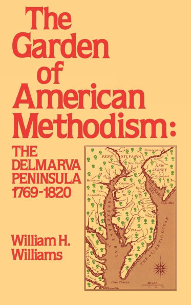 Garden of American Methodism: The Delmarva Peninsula 1769-1820
