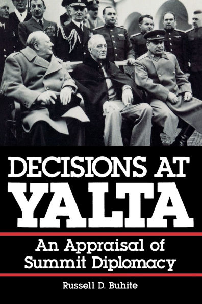 Decisions at Yalta: An Appraisal of Summit Diplomacy