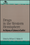 Title: Drugs in the Western Hemisphere: An Odyssey of Cultures in Conflict / Edition 1, Author: William O. Walker III