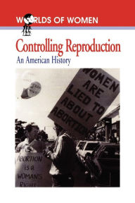 Title: Controlling Reproduction: An American History / Edition 1, Author: Andrea Tone
