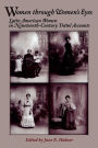 Women Through Women's Eyes: Latin American Women in 19th Century Travel Accounts