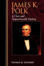James K. Polk: A Clear and Unquestionable Destiny / Edition 1