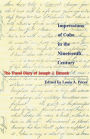 Impressions of Cuba in the Nineteenth Century: The Travel Diary of Joseph J. Dimock / Edition 1