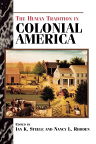 Title: The Human Tradition in Colonial America / Edition 1, Author: Nancy L. Rhoden