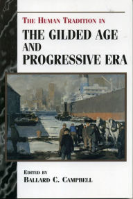 Title: The Human Tradition in the Gilded Age and Progressive Era, Author: Ballard C. Campbell