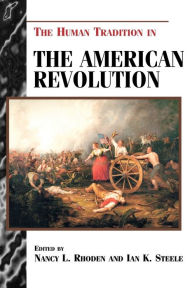 Title: The Human Tradition in the American Revolution / Edition 1, Author: Nancy L. Rhoden