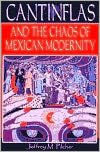 Title: Cantinflas and the Chaos of Mexican Modernity / Edition 1, Author: Jeffrey M. Pilcher