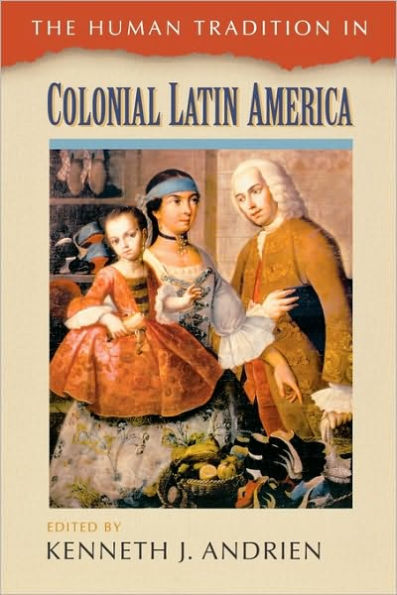 The Human Tradition in Colonial Latin America / Edition 1