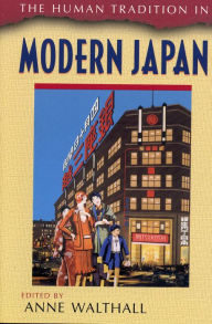 Title: The Human Tradition in Modern Japan / Edition 1, Author: Anne Walthall