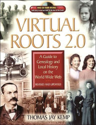 Title: Virtual Roots 2.0: A Guide to Genealogy and Local History on the World Wide Web, Author: Thomas Jay Kemp