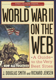 Title: World War II on the Web: A Guide to the Very Best Sites with free CD-ROM, Author: Richard Jensen