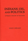 Indians, Oil, and Politics: A Recent History of Ecuador