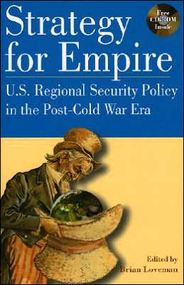 Strategy for Empire: U.S. Regional Security Policy in the PostDCold War Era / Edition 1