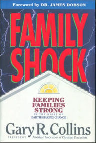 Family Shock: Keeping Families Strong in the Midst of Earthshaking Change
