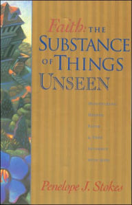 Faith: The Substance of Things Unseen
