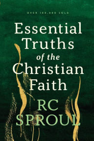 Title: Essential Truths of the Christian Faith, Author: R. C. Sproul