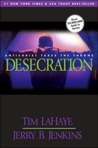 Left Behind: Desecration : Antichrist Takes the Throne 9 by Jerry B. Jenkins... Left Behind: Desecration : Antichrist Takes the Throne 9 by Jerry B. Jenkins...