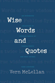 Title: Wise Words and Quotes, Author: Vernon McLellan