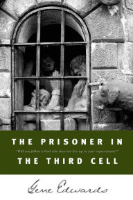 Title: The Prisoner in the Third Cell, Author: Gene Edwards