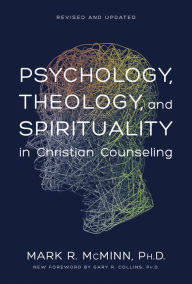 Title: Psychology, Theology, and Spirituality in Christian Counseling, Author: Mark R. McMinn