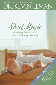 Title: Sheet Music: Uncovering the Secrets of Sexual Intimacy in Marriage, Author: Kevin Leman