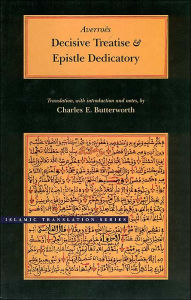 Title: Decisive Treatise and Epistle Dedicatory / Edition 1, Author: Averroës
