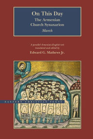 Title: On This Day: The Armenian Church Synaxarion - March, Author: Edward G. Mathews Jr.