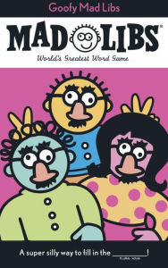 Title: Goofy Mad Libs: World's Greatest Word Game, Author: Roger Price