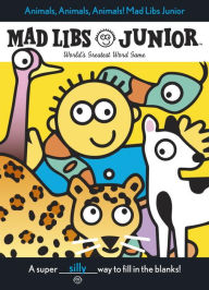 Title: Animals, Animals, Animals! Mad Libs Junior: World's Greatest Word Game, Author: Jennifer Frantz