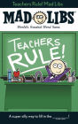 Teachers Rule! Mad Libs: World's Greatest Word Game