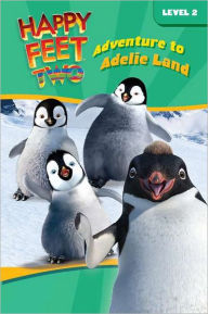 Adventure to Adelie Land (Happy Feet 2 Series)