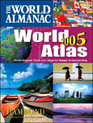 World Almanac World Atlas 2005: World Almanac Facts Join Maps for Deeper Understanding