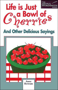 Life Is Just a Bowl of Cherries