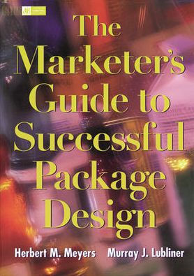 The Marketer's Guide To Successful Package Design / Edition 1