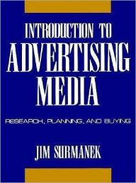 Introduction to Advertising Media: Research, Planning, and Buying / Edition 1