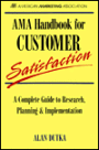 AMA Handbook for Customer Satisfaction: A Complete Guide to Research, Planning, and Implementation