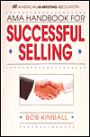 AMA Handbook for Successful Selling / Edition 1