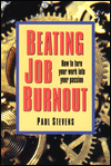 Beating Job Burnout: How to Turn Your Work into Your Passion