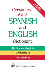 Title: Cervantes-Walls Spanish and English Dictionary / Edition 1, Author: National Textbook Company