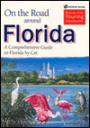 On the Road Around Florida: The Complete Fly - Drive Guide