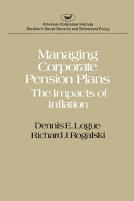 Title: Managing Corporate Pension Plans:The Impacts of Inflation (studies in Social Security and Retirement Policy, Author: Dennis E. Logue