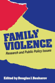 Title: Family violence: Research and public policy issues (AEI studies), Author: Douglas J. Besharov