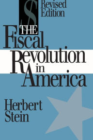 Title: The Fiscal Revolution in America, Author: Herbert Stein