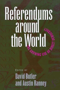 Title: Referendums Around the World:: The Growing Use of Direct Democracy, Author: David Butler