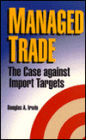 MANAGED TRADE: THE CASE AGAINST IMPORT TARGETS