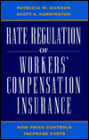 Rate Regulation of Worker's Compensation Insurance: HOW PRICE CONTROLS INCREASE COST
