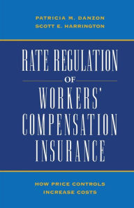 Title: Rate Regulation of Workers' Compensation Insurance, Author: Patricia M. Danson